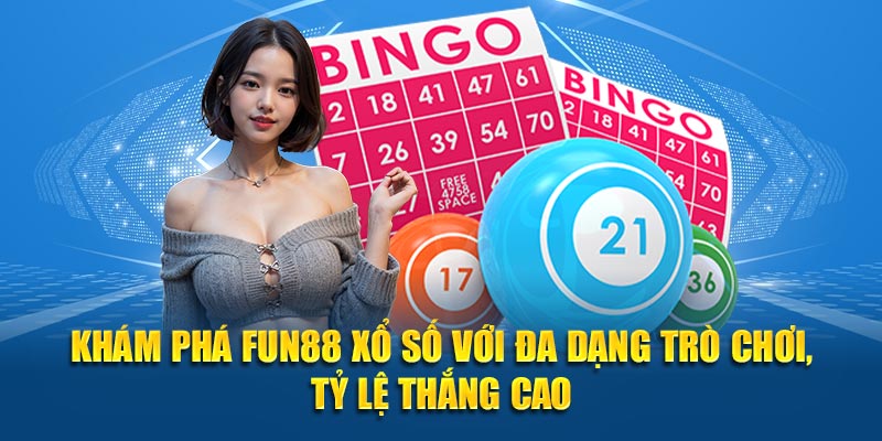 Khám phá Fun88 xổ số với đa dạng trò chơi, tỷ lệ thắng cao